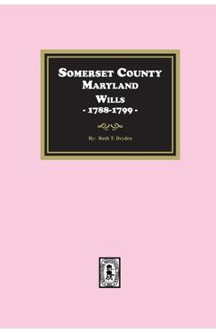 Coperta cărții 'Somerset County, Maryland Wills, 1788-1799 - Ruth T. Dryden'
