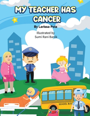 My Teacher Has Cancer - Larissa Pola
