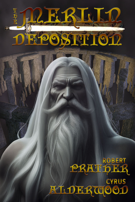 The Merlin Deposition - Robert Prather