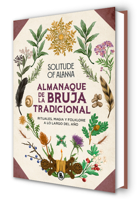 Almanaque de la Bruja Tradicional: Rituales, Magia Y Folklore a Lo Largo del Año / Traditional Witch's Almanac: Rituals, Magic and Folklore Throughout -