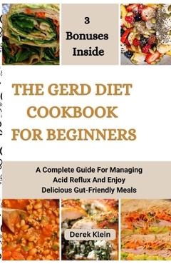 Coperta cărții 'The Gerd Diet Cookbook for Beginners: A Complete Guide For Managing Acid Reflux And Enjoy Delicious Gut-Friendly Meals'