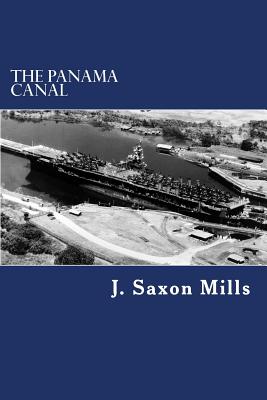 The Panama Canal - J. Saxon Mills