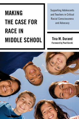 Coperta cărții 'Making the Case for Race in Middle School: Supporting Adolescents and Teachers in Critical Racial Consciousness and'