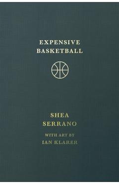 Poza produsului Expensive Basketball - Shea Serrano