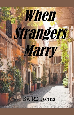When Strangers Marry - P. Z. Johns