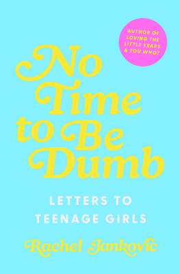Coperta cărții 'No Time to Be Dumb: Letters to Teenage Girls - Rachel Jankovic'