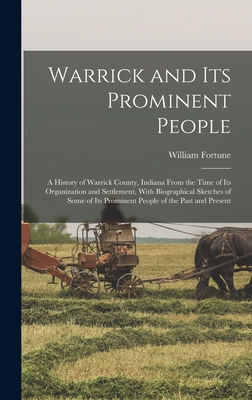 Warrick and its Prominent People: A History of Warrick County, Indiana From the Time of its Organization and Settlement, With Biographical Sketches of - William Fortune