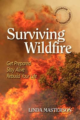 Coperta cărții 'Surviving Wildfire: Get Prepared, Stay Alive, Rebuild Your Life (a Handbook for Homeowners) - Linda Masterson'