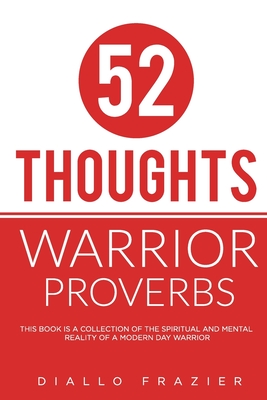 52 Thoughts: Warrior Proverbs - Diallo Nkenge Frazier