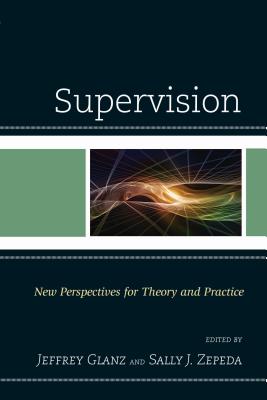 Supervision: New Perspectives for Theory and Practice - Jeffrey Glanz