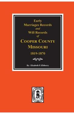 Coperta cărții 'Early Marriage Records, 1819-1850 and Will Records, 1820-1870 of Cooper County, Missouri - Elizabeth Prather Ellsberry'