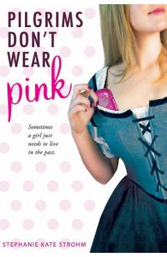 Pilgrims Don't Wear Pink - Stephanie Kate Strohm