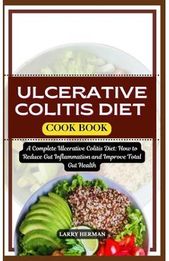Coperta cărții 'Ulcerative Colitis Diet Cook Book: A Complete Ulcerative Colitis Diet: How to Reduce Gut Inflammation and Improve Total'