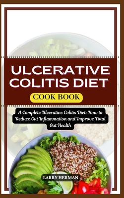 Coperta cărții 'Ulcerative Colitis Diet Cook Book: A Complete Ulcerative Colitis Diet: How to Reduce Gut Inflammation and Improve Total'