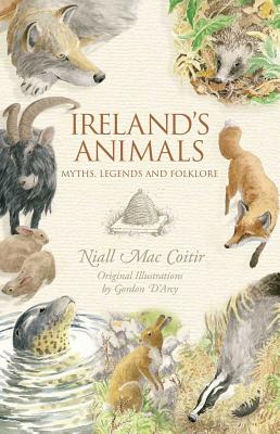 Ireland's Animals: Myths, Legends and Folklore - Niall Maccoitir