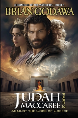 Coperta cărții 'Judah Maccabee - Part 2: Against the Gods of Greece - Brian Godawa'