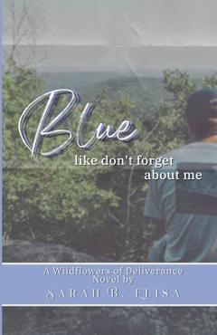 Coperta cărții 'Blue, Like Don't Forget About Me - Sarah B. Elisa'