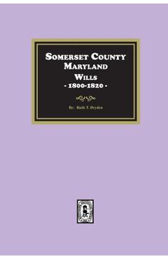 Coperta cărții 'Somerset County, Maryland Wills, 1800-1820 - Ruth T. Dryden'