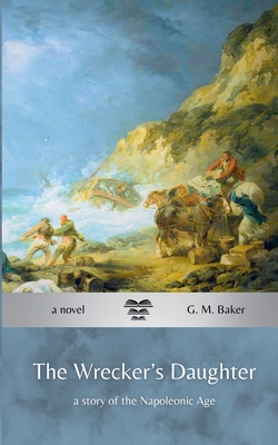The Wrecker's Daughter - G. M. Baker
