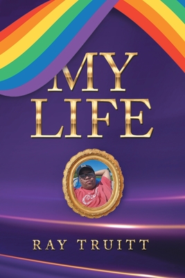 My Life - Ray Truitt