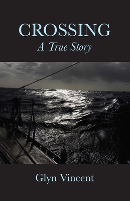 Crossing: A True Story - Glyn Vincent