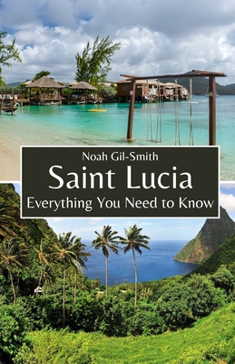 Saint Lucia: Everything You Need to Know - Noah Gil-smith