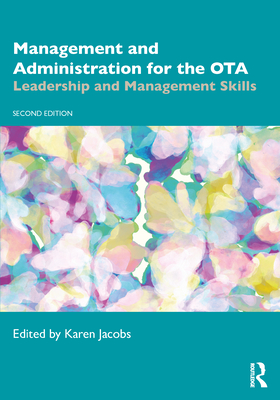 Management and Administration for the Ota: Leadership and Management Skills - Karen Jacobs