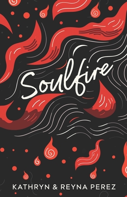 Soulfire: Poems and Musings - Reyna Perez