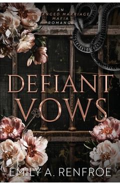 Coperta cărții 'Defiant Vows: An Arranged Marriage Mafia Romance - Emily A. Renfroe'