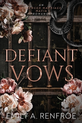 Coperta cărții 'Defiant Vows: An Arranged Marriage Mafia Romance - Emily A. Renfroe'