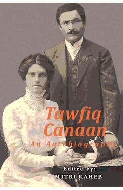 Poza produsului Tawfiq Canaan: An Autobiography - Mitri Raheb