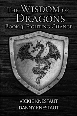 Fighting Chance: The Wisdom of Dragons #3 - Danny Knestaut