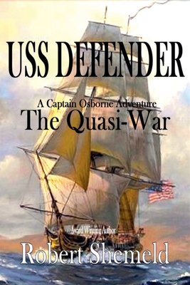 USS Defender The Quasi-War - Robert Shemeld