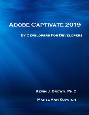 Adobe Captivate 2019: By Developers for Developers - Marye Ann Kovatch