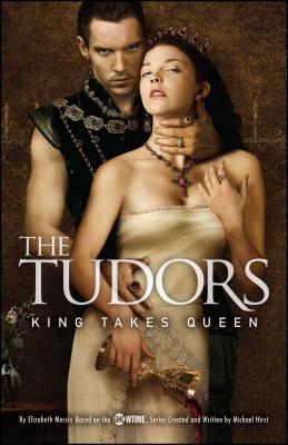 The Tudors: King Takes Queen - Michael Hirst