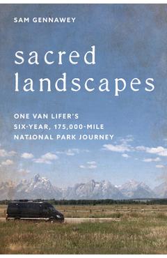 Coperta cărții 'Sacred Landscapes: One Van Lifer's Six-Year, 175,000-Mile National Park Journey - Sam Gennawey'