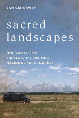 Coperta cărții 'Sacred Landscapes: One Van Lifer's Six-Year, 175,000-Mile National Park Journey - Sam Gennawey'