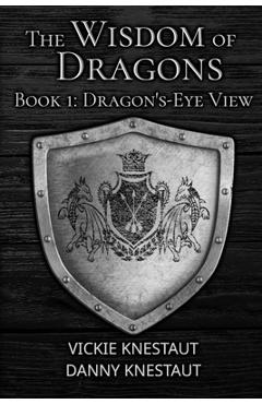 Coperta cărții 'Dragon's-Eye View: The Wisdom of Dragons #1 - Danny Knestaut'