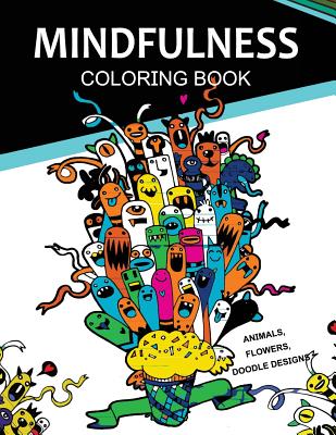 Mindfulness Coloring Books Animals Flowers Doodles Designs: Adult Coloring Books - 