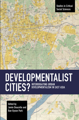 Developmentalist Cities?: Interrogating Urban Developmentalism in East Asia - Jamie Doucette