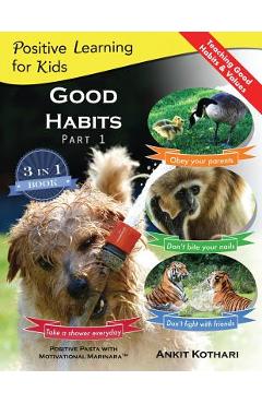 Coperta cărții 'Good Habits Part 1: A 3-in-1 unique book teaching children Good Habits, Values as well as types of Animals - Ankit'