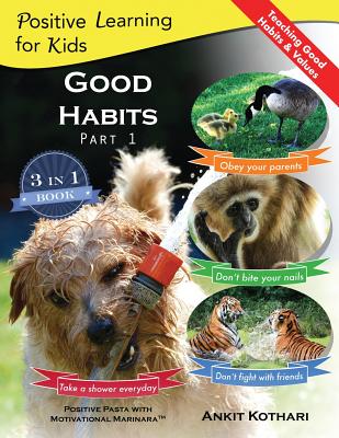 Good Habits Part 1: A 3-in-1 unique book teaching children Good Habits, Values as well as types of Animals - Ankit Kothari
