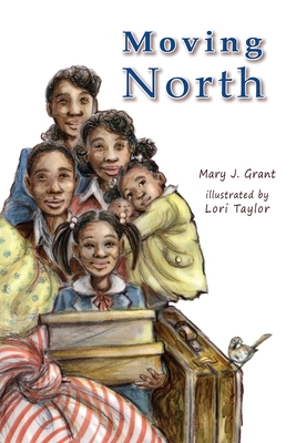 Moving North The Johnson Family in the Great Migration - Mary J. Grant