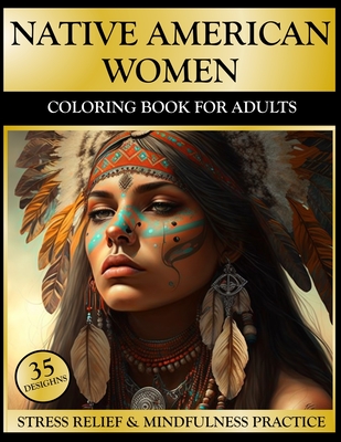 Native American Women Coloring Book for Adults: Portraits of Girls in Headdress - David Locatello