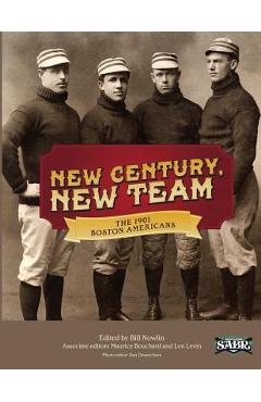 Poza produsului New Century, New Team: The 1901 Boston Americans - Maurice Bouchard