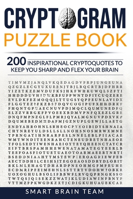 Cryptogram Puzzle Book: 200 Inspirational Cryptoquotes to Keep You Sharp and Flex your Brain - Smart Brain Team