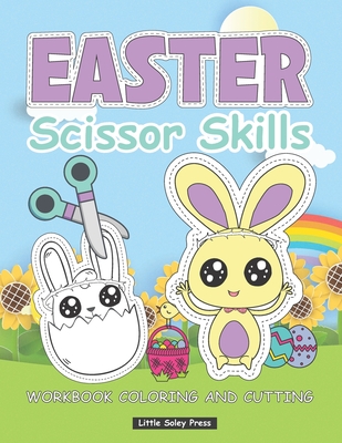 Easter Scissor Skills workbook coloring and cutting: Happy Easter Color and cut out for kids, A Fun Easter Day Gift and Scissor Skills Activity Book f - Little Soley Press
