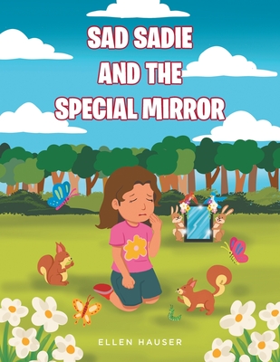 Sad Sadie And The Special Mirror - Ellen Hauser