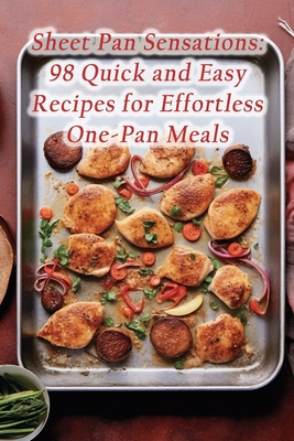 Sheet Pan Sensations: 98 Quick and Easy Recipes for Effortless One-Pan Meals - Spice Street Kitchen Kagi