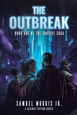The Outbreak: A Science Fiction Series - Samuel Morris